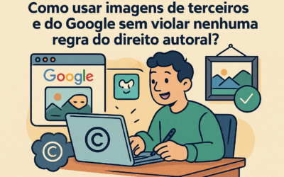 Como usar imagens de terceiros e do Google sem violar nenhuma regra do direito autoral?